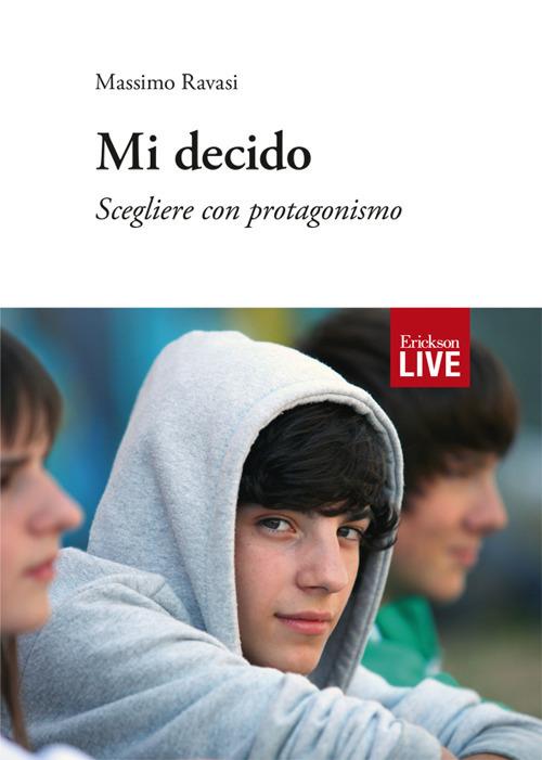 Mi decido. Scegliere con protagonismo - Massimo Ravasi - copertina
