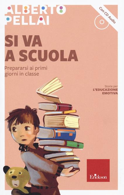 Si va a scuola. Prepararsi ai primi giorni in classe. Con CD-Audio - Alberto Pellai - copertina