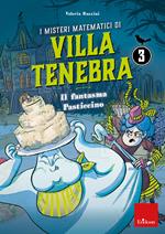 I misteri matematici di villa Tenebra. Vol. 3: Il fantasma Pasticcino