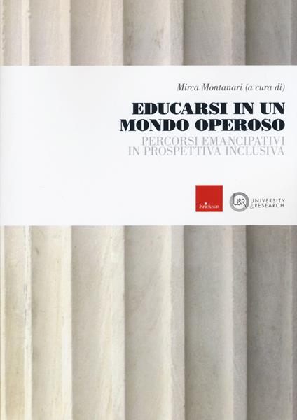 Educarsi in un mondo operoso. Percorsi emancipativi in prospettiva inclusiva - copertina