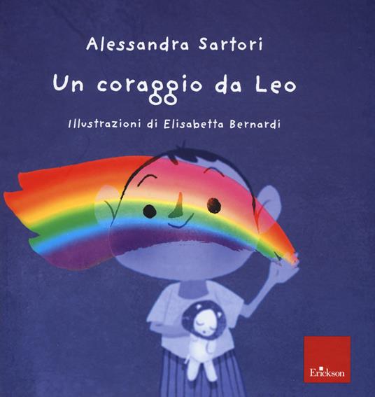 Un coraggio da Leo. Ediz. a colori - Alessandra Sartori - copertina