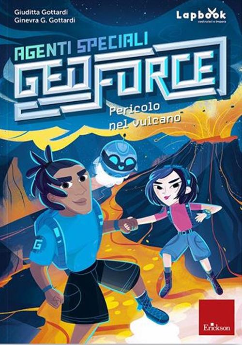 Pericolo nel vulcano. Agenti speciali Geoforce - Giuditta Gottardi,Ginevra Giorgia Gottardi - copertina