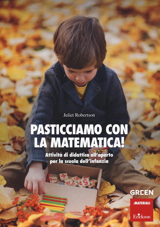 Pasticciamo con la matematica! Attività di didattica all'aperto nella scuola dell'infanzia. Ediz. a spirale - Julliet Robertson - copertina