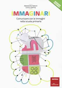 Libro Immaginari. Comunicare con le immagini nella scuola primaria Alssandra Falconi