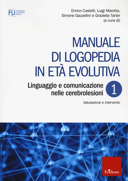 Manuale di logopedia in età evolutiva. Vol. 1: Linguaggio e comunicazione nelle cerebrolesioni. Valutazione e intervento. - copertina