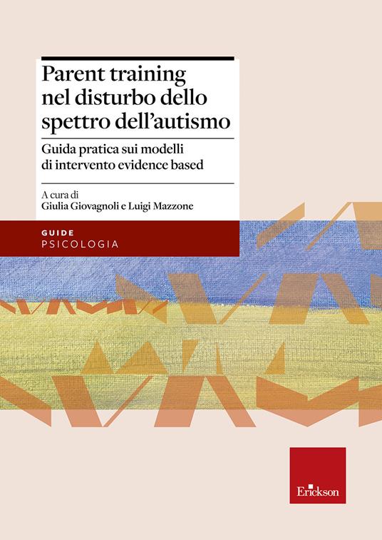 Parent training nel disturbo dello spettro dell'autismo. Guida pratica sui modelli di intervento evidence based - copertina