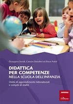 Didattica per competenze nella scuola dell'infanzia. Unità di apprendimento laboratoriali e compiti di realtà