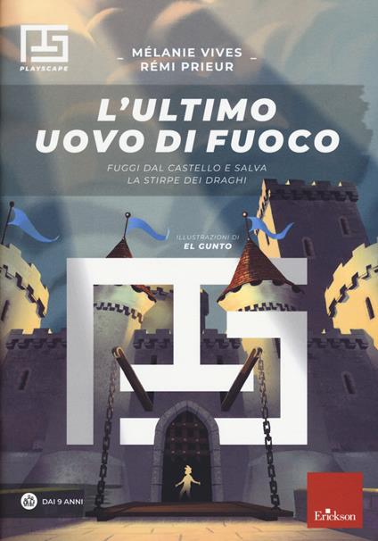 L'ultimo uovo di fuoco. Fuggi dal castello e salva la stirpe dei draghi. Playscape - Mélanie Vives,Rémi Prieur - copertina