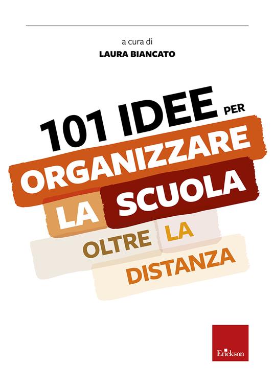 101 idee per organizzare la scuola oltre la distanza - Laura Biancato - copertina