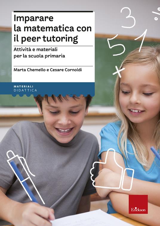 Imparare la matematica con il peer tutoring. Attività e materiali per la scuola primaria - Marta Chemello,Cesare Cornoldi - copertina
