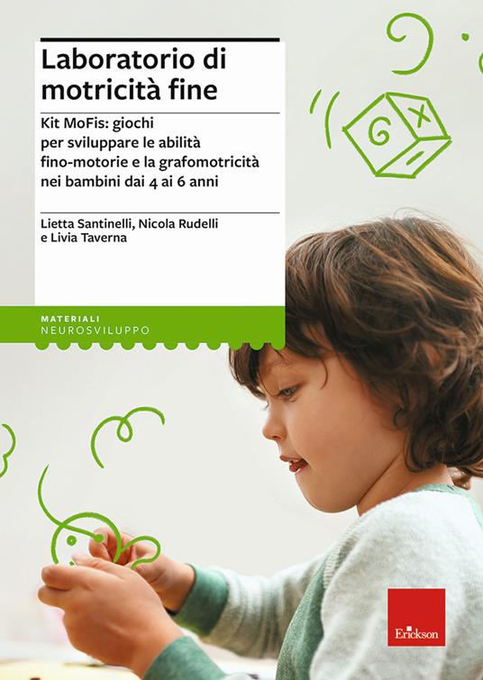 Laboratorio di motricità fine. Kit MoFis: giochi per sviluppare le abilità fino-motorie e la grafomotricità nei bambini dai 4 ai 6 anni - Lietta Santinelli,Nicola Rudelli,Livia Taverna - copertina