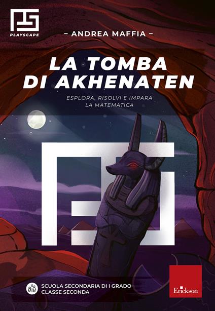 La tomba di Akhenaten. Esplora, risolvi e impara la matematica - Andrea Maffia - copertina