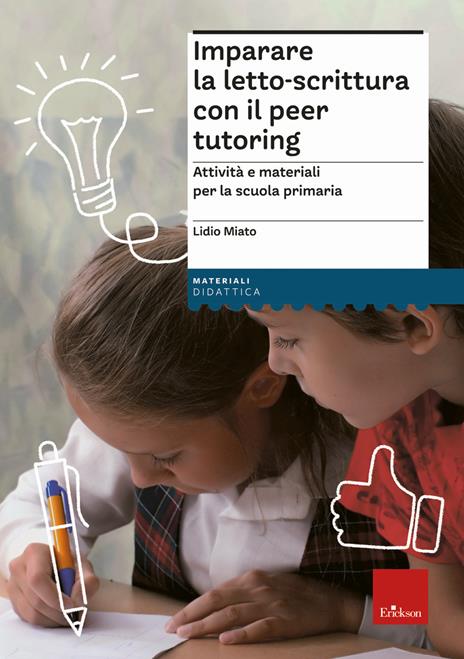 Imparare la letto-scrittura con il peer tutoring. Attività e materiali per la scuola primaria - Lidio Miato - copertina