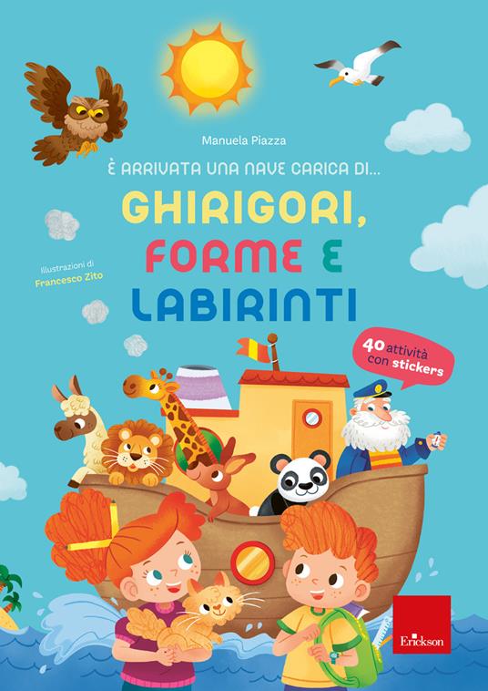 È arrivata una nave carica di... ghirigori, forme e labirinti. Ediz. a colori - Manuela Piazza - copertina