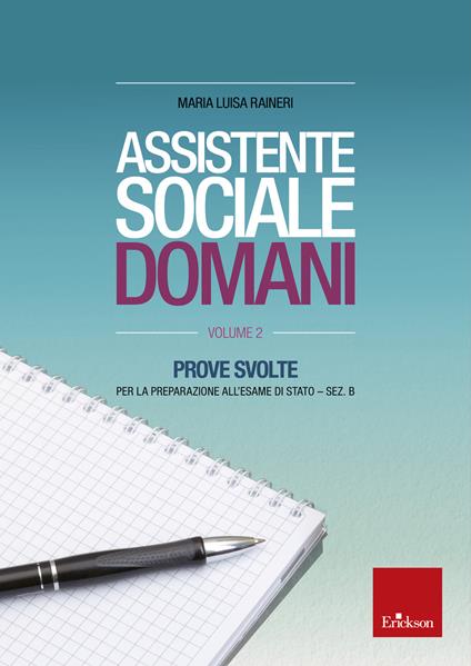 Assistente sociale domani. Prove svolte per la preparazione all'esame di Stato. Sez. B. Vol. 2 - M. Luisa Ranieri - copertina