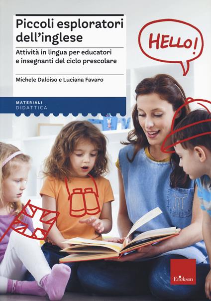 Piccoli esploratori dell'inglese. Attività in lingua per educatori e insegnanti del ciclo prescolare - Michele Daloiso,Luciana Favaro - copertina