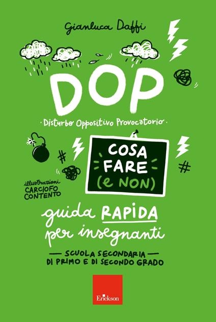 DOP disturbo oppositivo provocatorio. Cosa fare (e non). Guida rapida per insegnanti. Scuola secondaria di primo e di secondo grado - Gianluca Daffi - copertina
