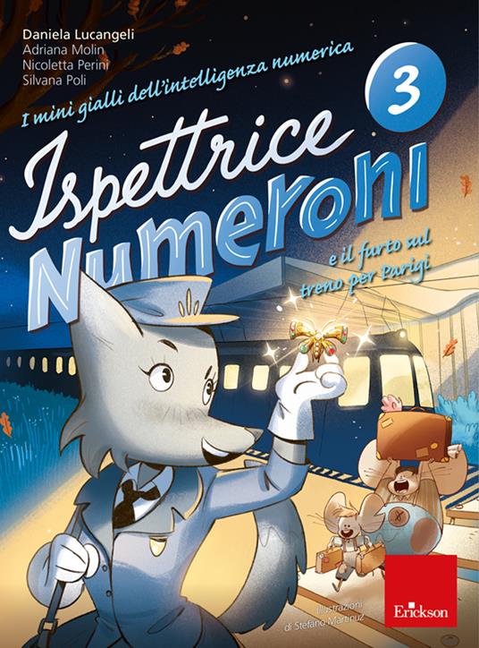 I mini gialli dell'intelligenza numerica. Vol. 3: Ispettrice Numeroni e il furto sul treno per Parigi. - Daniela Lucangeli,Adriana Molin,Nicoletta Perini - copertina