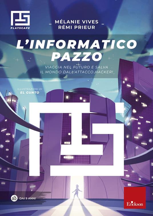 L'informatico pazzo. Viaggia nel futuro e salva il mondo dall'attacco hacker! - Mélanie Vives,Rémi Prieur - copertina