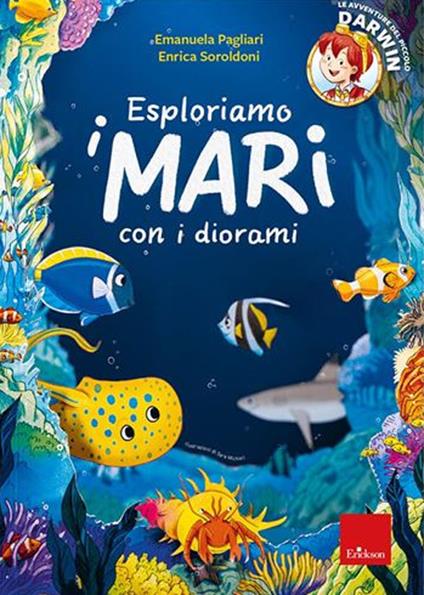 Esploriamo i mari con i diorami. Le avventure del piccolo Darwin. Con Prodotti vari - Emanuela Pagliari,Enrica Soroldoni - copertina