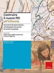 Costruire il nuovo PEI all'infanzia. Strumenti di osservazione, schede-guida ed esempi di sezioni compilate. Ediz. a spirale. Aggiornato D.M. 153/2023