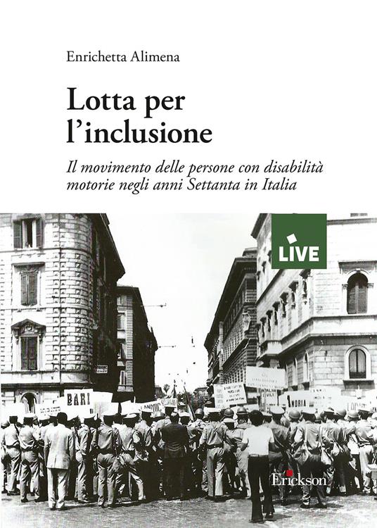 Lotta per l’inclusione. Il movimento delle persone con disabilità motorie negli anni Settanta in Italia - Enrichetta Alimena - copertina