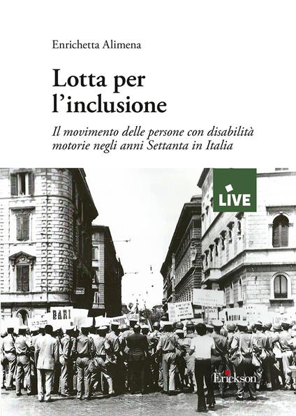 Lotta per l'inclusione. Il movimento delle persone con disabilità motorie negli anni Settanta in Italia - Enrichetta Alimena - copertina