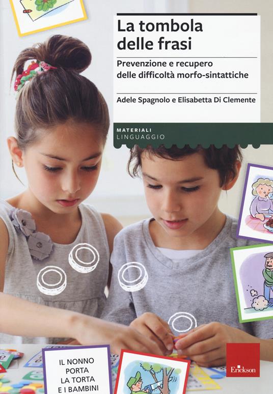 La tombola delle frasi. Prevenzione e recupero delle difficoltà morfo-sintattiche - Adele Spagnolo,Elisabetta Di Clemente - copertina