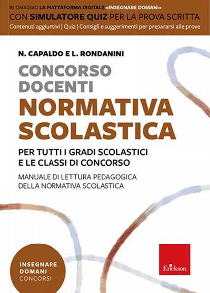 Concorso docenti. Normativa scolastica. Per tutti i gradi scolastici e le classi di concorso. Manuale di lettura pedagogica della normativa scolastica. Con software di simulazione - Nunziante Capaldo,Luciano Rondanini - copertina