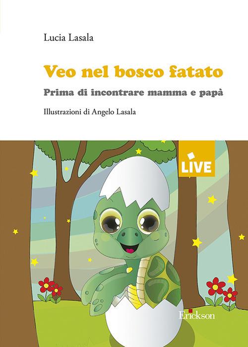 Veo nel bosco fatato. Prima di incontrare mamma e papà. Ediz. illustrata - Lucia Lasala - copertina