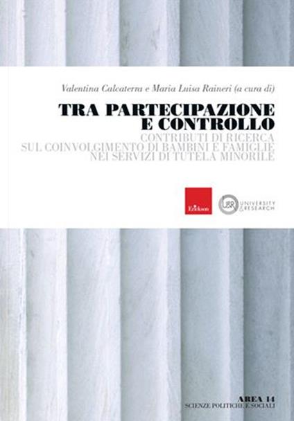 Tra partecipazione e controllo. Contributi di ricerca sul coinvolgimento di bambini e famiglie nei servizi di tutela minorile - copertina