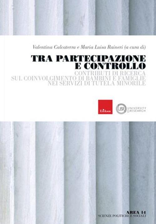 Tra partecipazione e controllo. Contributi di ricerca sul coinvolgimento di bambini e famiglie nei servizi di tutela minorile - copertina