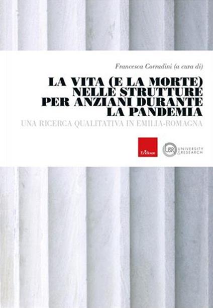 La vita e la morte nelle strutture anziani durante la pandemia. Una ricerca qualitativa in Emilia-Romagna - copertina