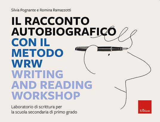 Il racconto autobiografico con il metodo WRW Writing and Reading Workshop. Laboratorio di scrittura per la scuola secondaria di primo grado - Silvia Pognante,Romina Ramazzotti - copertina