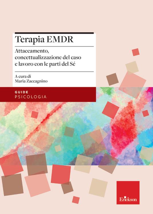 Terapia EMDR. Attaccamento, concettualizzazione del caso e lavoro con le parti del Sé - copertina