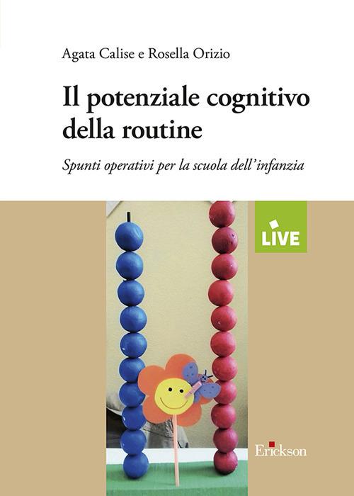 Il potenziale cognitivo della routine. Spunti operativi per la scuola dell'infanzia - Agata Calise,Rosella Orizio - copertina