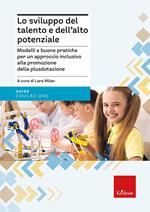 Lo sviluppo del talento e dell'alto potenziale. Modelli e buona pratiche per un approccio inclusivo alla promozione della plusdotazione