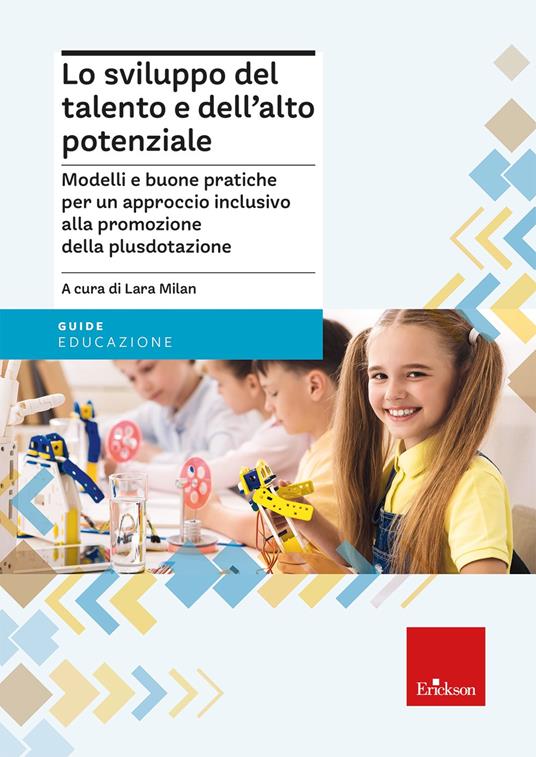 Lo sviluppo del talento e dell'alto potenziale. Modelli e buona pratiche per un approccio inclusivo alla promozione della plusdotazione - copertina