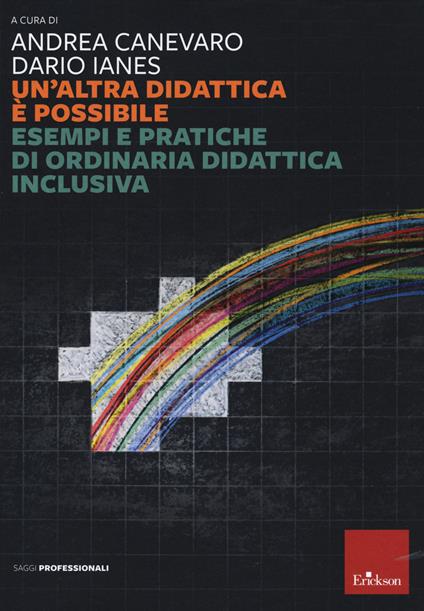 Un'altra didattica è possibile. Esempi e pratiche di ordinaria didattica inclusiva - Andrea Canevaro,Dario Ianes - copertina