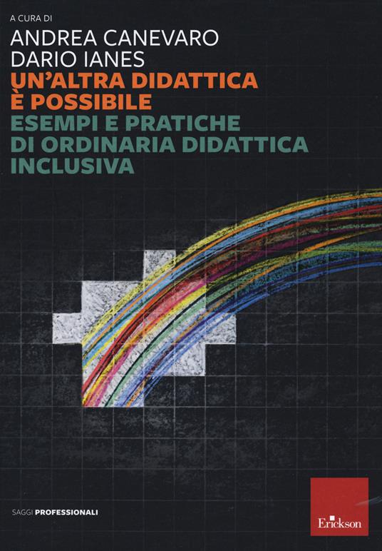 Un'altra didattica è possibile. Esempi e pratiche di ordinaria didattica inclusiva - Andrea Canevaro,Dario Ianes - copertina