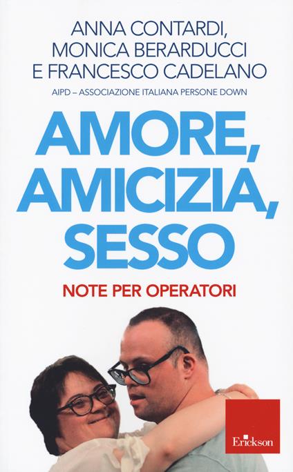 Amore, amicizia, sesso. Note per operatori - Anna Contardi,Monica Berarducci,Francesco Cadelano - copertina