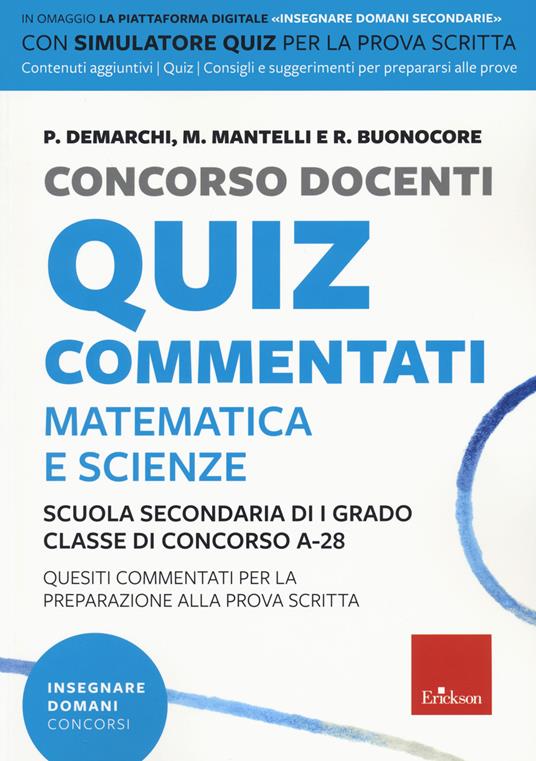 Concorso docenti. Quiz commentati. Matematica e scienze. Scuola secondaria di I grado. Classe di concorso A-28. Con software di simulazione - Paola Ethel Demarchi,M. Mantelli,R. Buonocore - copertina