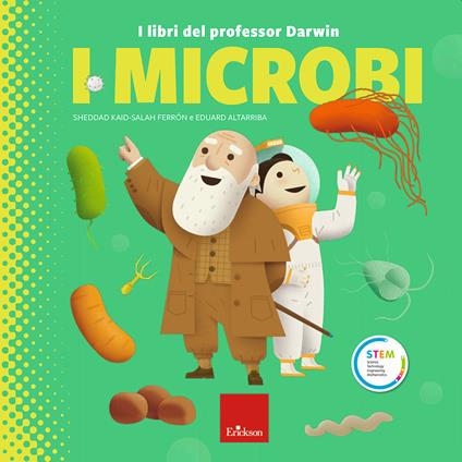 I microbi. I libri del professor Darwin - Sheddad Kaid-Salah Ferrón,Eduard Altarriba - copertina