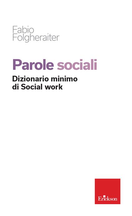 Parole sociali. Dizionario minimo di social work - Fabio Folgheraiter - copertina