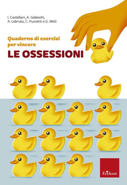 Quaderno di esercizi per vincere le ossessioni - Irene Castellani,Andrea Galleschi,Antonella Lebruto - copertina