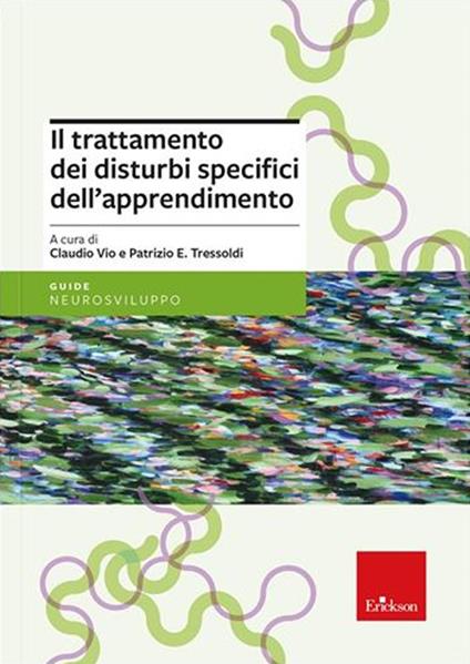 Il trattamento dei disturbi specifici dell'apprendimento. Nuova ediz. - Patrizio Emanuele Tressoldi,Claudio Vio - copertina