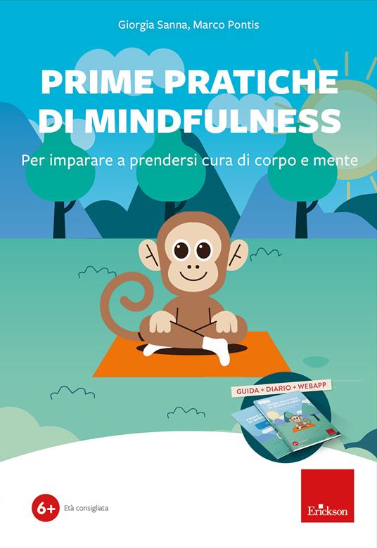 Prime pratiche di mindfulness. Per imparare a prendersi cura di corpo e mente. Kit. Con Codice per l’attivazione della webapp. Con diario - Giorgia Sanna,Marco Pontis - copertina