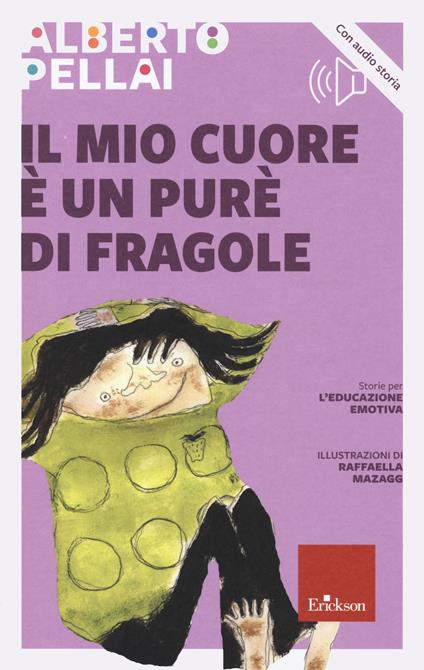 Il mio cuore è un purè di fragole. Nuova ediz. Con audio storia - Alberto Pellai - copertina
