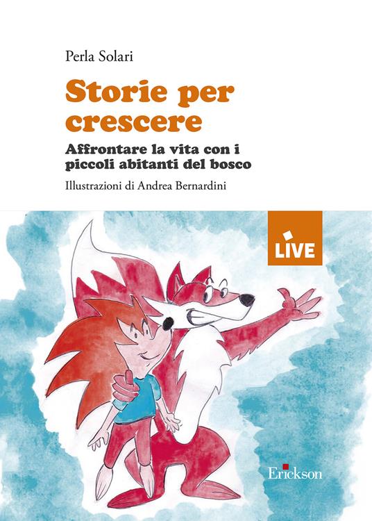 Storie per crescere. Affrontare la vita con i piccoli abitanti del bosco - Perla Solari - copertina