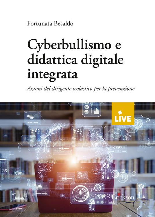 Cyberbullismo e didattica digitale integrata. Azioni del dirigente scolastico per la prevenzione - Fortunata Besaldo - copertina